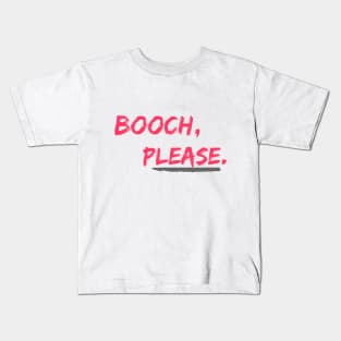 Booch, Please Kids T-Shirt